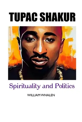 Tupac Shakur: Politika és spiritualitás - Tupac Shakur: Politics and Spirituality