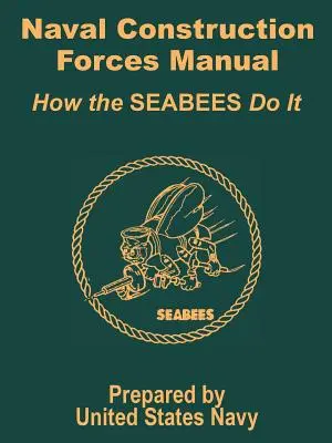 Naval Construction Forces Manual: Hogyan csinálják a tengerészgyalogosok - Naval Construction Forces Manual: How the SEABEES Do It