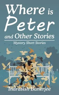 Hol van Péter és más történetek: Mystery Short Stories (Rejtélyes novellák) - Where Is Peter and Other Stories: Mystery Short Stories