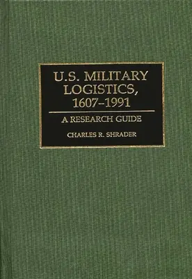 Amerikai katonai logisztika, 1607-1991: A Research Guide (Kutatási útmutató) - U.S. Military Logistics, 1607-1991: A Research Guide