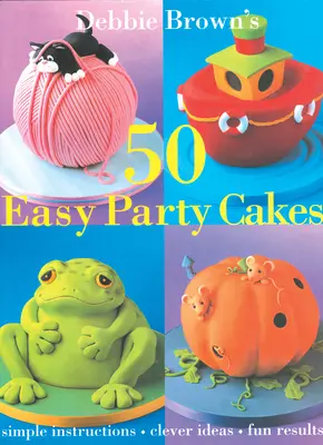 50 könnyű partisütemény - 50 Easy Party Cakes