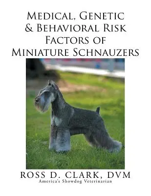 Zdravotní, genetické a behaviorální rizikové faktory miniaturních kníračů - Medical, Genetic & Behavioral Risk Factors of Miniature Schnauzers