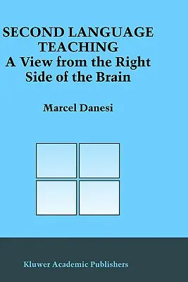 Második nyelvtanítás: Az agy jobb oldalának nézőpontja - Second Language Teaching: A View from the Right Side of the Brain