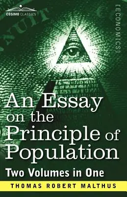 Esszé a népesség elvéről (Két kötet egyben) - An Essay on the Principle of Population (Two Volumes in One)