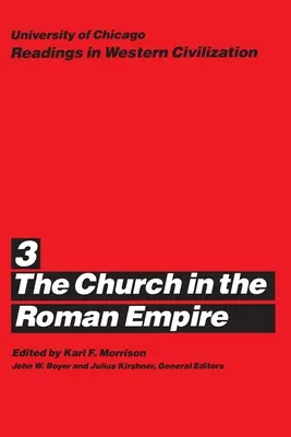 University of Chicago Readings in Western Civilization, 3. kötet: The Church in the Roman Empire 3. kötet - University of Chicago Readings in Western Civilization, Volume 3: The Church in the Roman Empire Volume 3
