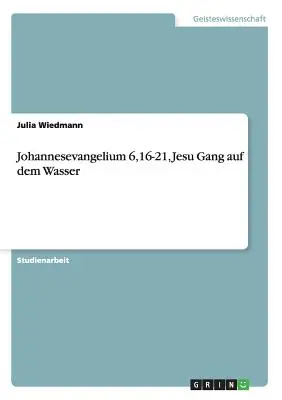 Johannesevangélium 6,16-21, Jesu Gang auf dem Wasser - Johannesevangelium 6,16-21, Jesu Gang auf dem Wasser