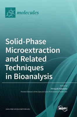 Szilárdfázisú mikroextrakció és kapcsolódó technikák a bioanalízisben - Solid-Phase Microextraction and Related Techniques in Bioanalysis