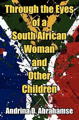 Egy dél-afrikai nő és más gyermekek szemével - Through the Eyes of a South African Woman and Other Children