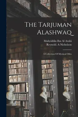 A Tarjuman Alashwaq - The Tarjuman Alashwaq