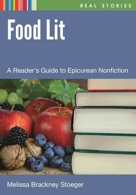 Food Lit: Olvasói kalauz az epikureus nemirodalomhoz - Food Lit: A Reader's Guide to Epicurean Nonfiction