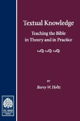 Szövegismeret: A Biblia tanítása elméletben és gyakorlatban - Textual Knowledge: Teaching the Bible in Theory and in Practice