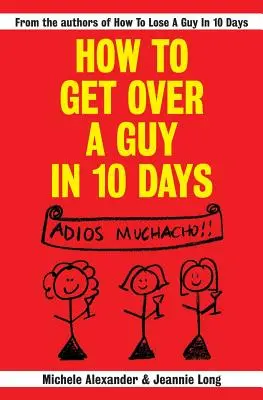 Hogyan lépj túl egy pasin 10 nap alatt - How To Get Over A Guy In 10 Days