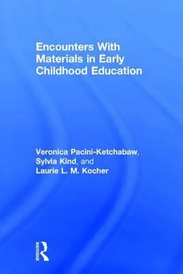 Találkozások az anyagokkal a kora gyermekkori nevelésben - Encounters With Materials in Early Childhood Education