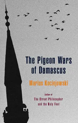 A damaszkuszi galambháborúk - The Pigeon Wars of Damascus