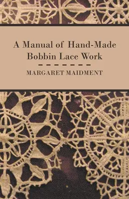 A kézzel készített bobin csipkék kézikönyve - A Manual of Hand-Made Bobbin Lace Work