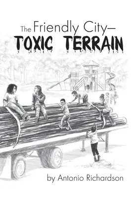 A barátságos város: Toxikus terep - The Friendly City: Toxic Terrain