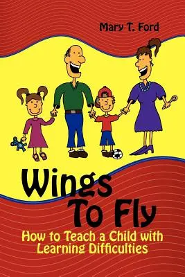 Szárnyakat a repüléshez: Hogyan tanítsunk tanulási nehézségekkel küzdő gyermeket? - Wings to Fly: How to Teach a Child with Learning Difficulties