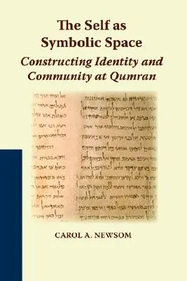 Az én mint szimbolikus tér: Az identitás és a közösség konstruálása Qumránban - The Self as Symbolic Space: Constructing Identity and Community at Qumran