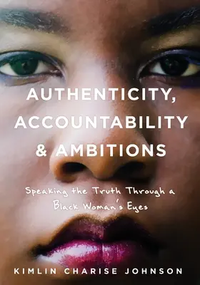 Hitelesség, elszámoltathatóság és ambíciók: Az igazság kimondása egy fekete nő szemével - Authenticity, Accountability & Ambitions: Speaking the Truth Through a Black Woman's Eyes