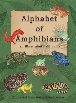 A kétéltűek ábécéje: illusztrált terepi útmutató - The Alphabet of Amphibians: an illustated field guide