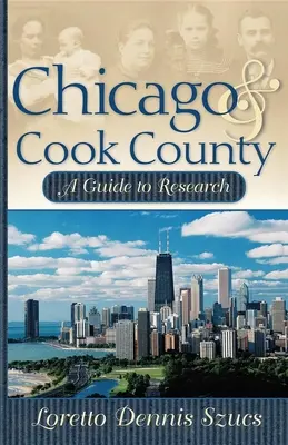 Chicago és Cook megye: A Guide to Research (Útmutató a kutatáshoz) - Chicago & Cook County: A Guide to Research