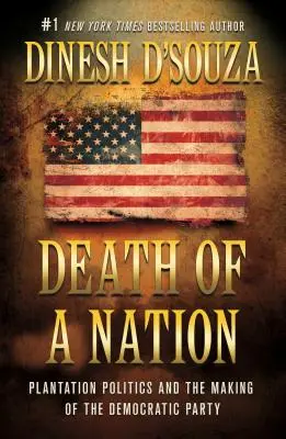 Egy nemzet halála: Az ültetvényes politika és a Demokrata Párt létrejötte - Death of a Nation: Plantation Politics and the Making of the Democratic Party