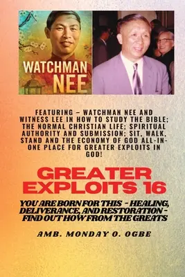 Nagyobb felfedezések - 16 Featuring - Watchman Nee és Witness Lee a Hogyan tanulmányozzuk a Bibliát; A ...: Normális keresztény élet; Spirituális tekintély és alárendeltség; ... - Greater Exploits - 16 Featuring - Watchman Nee and Witness Lee in How to Study the Bible; The ..: Normal Christian Life; Spiritual Authority and Submi