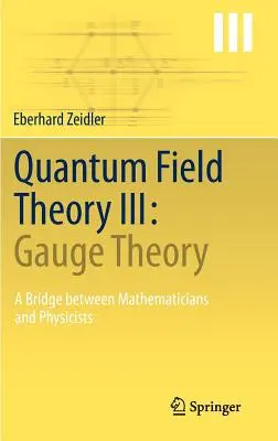 Kvantumtérelmélet III: Gauge-elmélet: Híd a matematikusok és a fizikusok között - Quantum Field Theory III: Gauge Theory: A Bridge Between Mathematicians and Physicists