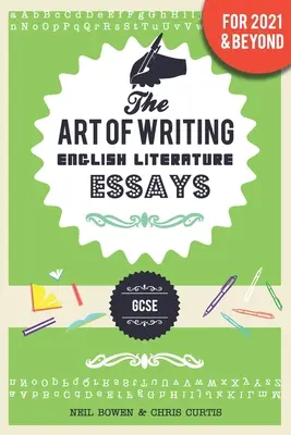 Az angol irodalmi esszéírás művészete: GCSE számára - The Art of Writing English Literature Essays: for GCSE