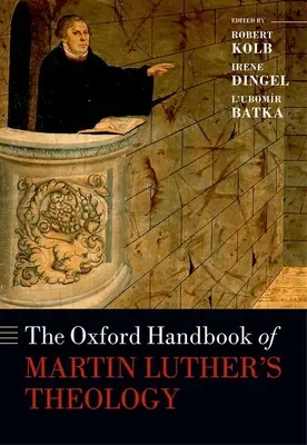 The Oxford Handbook of Martin Luther's Theology (Luther Márton teológiájának oxfordi kézikönyve) - The Oxford Handbook of Martin Luther's Theology