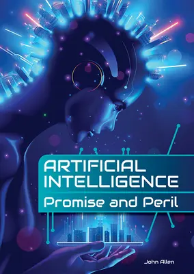 Mesterséges intelligencia: Ígéret és veszély - Artificial Intelligence: Promise and Peril