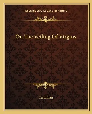 A szüzek fátyolozásáról - On The Veiling Of Virgins