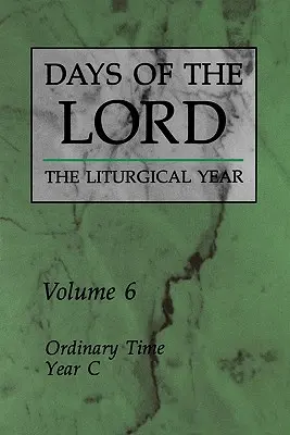 Az Úr napjai: 6. kötet: Rendes idő, C. év 6. kötet - Days of the Lord: Volume 6: Ordinary Time, Year C Volume 6