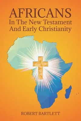 Afrikaiak az Újszövetségben és a korai kereszténységben - Africans in the New Testament and Early Christianity