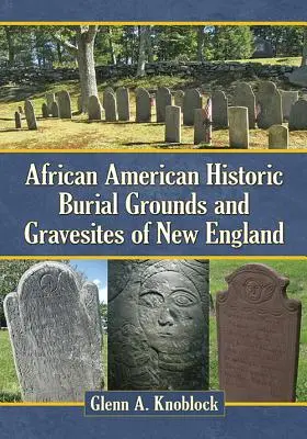 Új-Anglia afroamerikai történelmi temetkezési helyei és sírhelyei - African American Historic Burial Grounds and Gravesites of New England