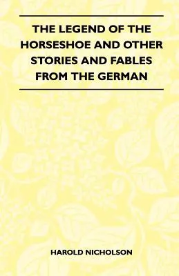 A patkó legendája és más történetek és mesék a német nyelvből - The Legend Of The Horseshoe And Other Stories And Fables From The German