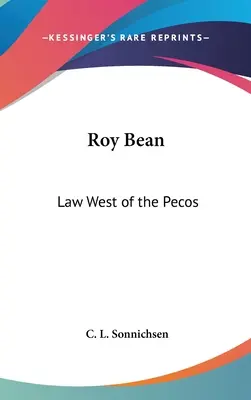 Roy Bean: Bean Bean: Törvény a Pecostól nyugatra - Roy Bean: Law West of the Pecos