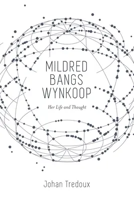 Mildred Bangs Wynkoop: Wynopko Wynopko: Élete és gondolatai - Mildred Bangs Wynkoop: Her Life and Thought