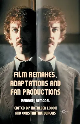 Filmremekek, adaptációk és rajongói produkciók: Remake/Remodel - Film Remakes, Adaptations and Fan Productions: Remake/Remodel