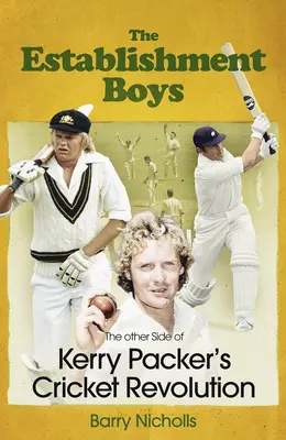 Establishment Boys - Kerry Packer krikettforradalmának másik oldala - Establishment Boys - The Other Side of Kerry Packer's Cricket Revolution