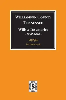 Williamson megye, Tennessee végrendeletek és leltárak, 1800-1818. ( 1. és 2. könyv ) - Williamson County, Tennessee Wills and Inventories, 1800-1818. ( Books 1 & 2 )