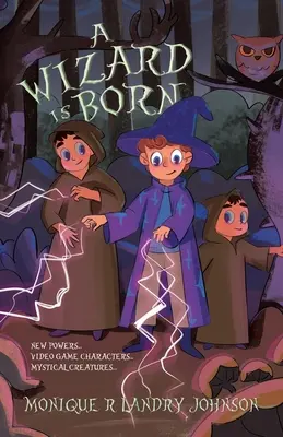 A Wizard is Born: New Powers...Video Game Characters...Mystical Creatures... - A Wizard is Born: New Powers...Video Game Characters...Mystical Creatures..