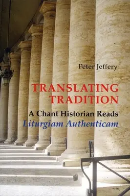 A hagyományok fordítása: Egy kántortörténész olvassa a Liturgiam Authenticamot - Translating Tradition: A Chant Historian Reads Liturgiam Authenticam