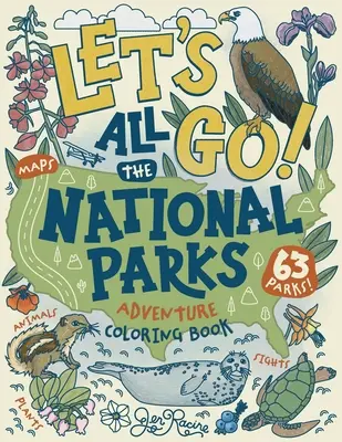 Gyerünk! Az összes nemzeti park kalandos színezőkönyv: Fedezd fel Amerika mind a 63 nemzeti parkját! - Let's Go! All the National Parks Adventure Coloring Book: Explore All 63 of America's National Parks