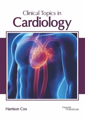 Klinikai témák a kardiológiában - Clinical Topics in Cardiology