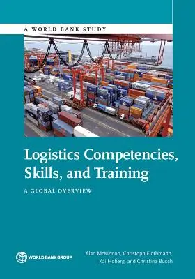 Logisztikai kompetenciák, készségek és képzés: Globális áttekintés - Logistics Competencies, Skills, and Training: A Global Overview