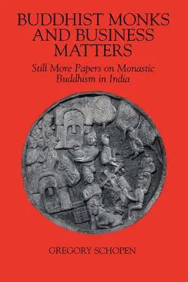 Buddhista szerzetesek és üzleti ügyek: Még több tanulmány az indiai szerzetesi buddhizmusról - Buddhist Monks and Business Matters: Still More Papers on Monastic Buddhism in India