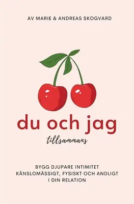 Du och Jag tillsammans: Bygg djupare intimitet knslomssigt, fysiskt och andligt.