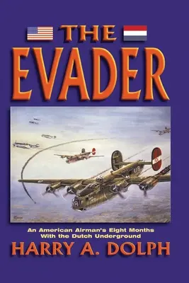 The Evader: Egy amerikai pilóta nyolc hónapja a holland földalattiaknál - The Evader: An American Airman's Eight Months With the Dutch Underground