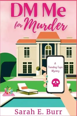 DM Me For Murder (DM Me for Murder): A Trending Topic Mystery - DM Me For Murder: A Trending Topic Mystery